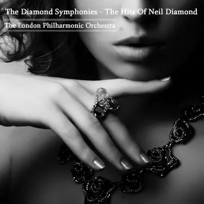 The Diamond Symphonies - the Hits of Neil Diamond - London Philharmonic Orchestra