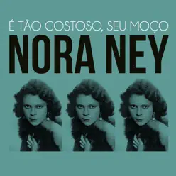 É Tão Gostoso, Seu Moço - Single - Nora Ney É Tão Gostoso, Seu Moço - Single - Nora Ney
