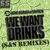 We Want Drinks (S&S Remixes) - Single