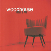 Who I Am - Woodhouse