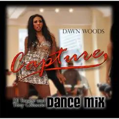 Capture (Dancemix) [2013 Radio Edit] [feat. Tony Coluccio & DJ Escape] - Single by Dawn Woods album reviews, ratings, credits