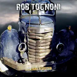 Ironyard Revisited - Rob Tognoni Ironyard Revisited - Rob Tognoni