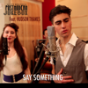 Say Something (feat. Hudson Thames) - Scott Bradlee's Postmodern Jukebox
