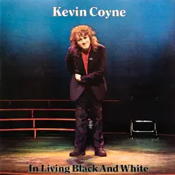 In Living Black and White (Live) - Kevin Coyne In Living Black and White (Live) - Kevin Coyne