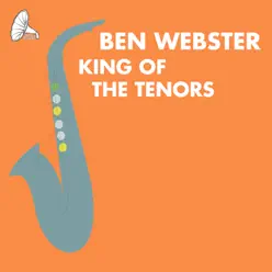 King of the Tenors - Ben Webster