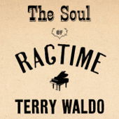 The Soul of Ragtime - Terry Waldo