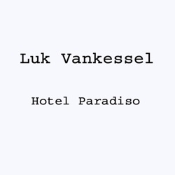 Luk Vankessel - Hotel Paradiso