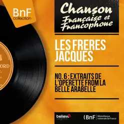 No. 6 : Extraits de l'opérette From La belle Arabelle (feat. André Popp et son orchestre) [Mono Version] - EP - Les Frères Jacques