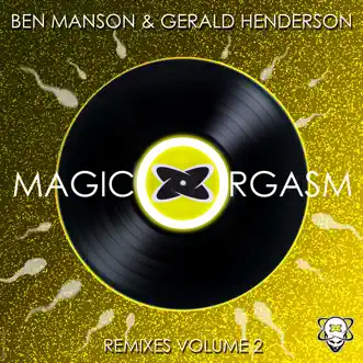 Magic Orgasm (Mike Kelly & Eastnwest Remix) by Ben Manson & Gerald Henderson song reviws