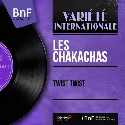 Twist Twist (Mono Version) - EP - Les Chakachas