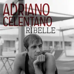 Ribelle - Single - Adriano Celentano Ribelle - Single - Adriano Celentano