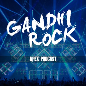 Gandhi Rock’s Apex Podcast #17