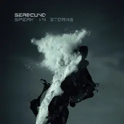 Speak in Storms (Deluxe) - Seabound