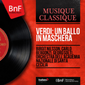 Verdi: Un ballo in maschera (Stereo Version) - Birgit Nilsson, Carlo Bergonzi, Sir Georg Solti & Orchestra dell'Academia nazionale di Santa Cecilia