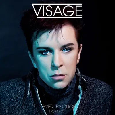 Never Enough (Remixes) - Visage