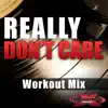 Really Don't Care (Workout Mix) [feat. AMANDA BLUE] - Single album lyrics, reviews, download