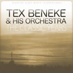 The Classic Years - Tex Beneke & His Orchestra The Classic Years - Tex Beneke & His Orchestra