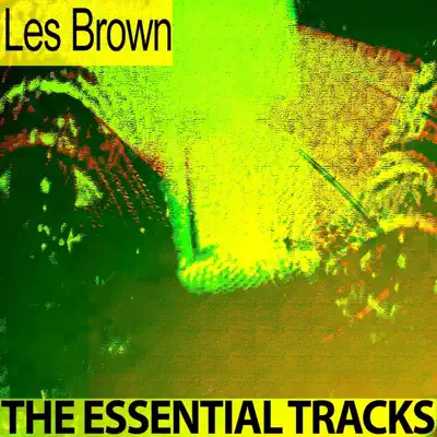 The Essential Tracks (Remastered) - Les Brown The Essential Tracks (Remastered) - Les Brown