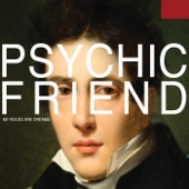 Psychic Friend - Shouldn't Have Tried Again