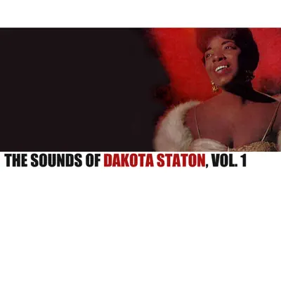 The Sounds of Dakota Staton, Vol. 1 - Dakota Staton The Sounds of Dakota Staton, Vol. 1 - Dakota Staton