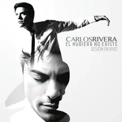 El Hubiera No Existe (Sesión en Vivo) - Carlos Rivera