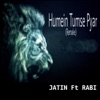 Jatin feat. Rabi - Humein Tumse Pyar (Remake)