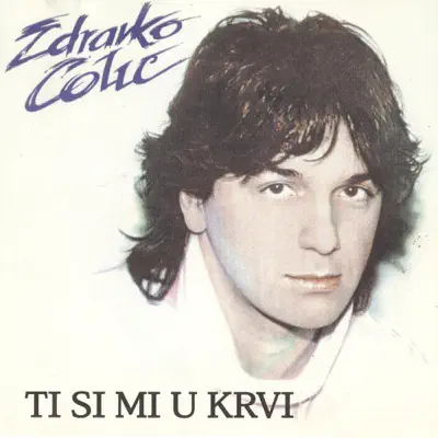 Ti Si Mi U Krvi - Zdravko Colic