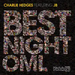 Best Night OML (feat. JB) [Remixes] by Charlie Hedges album reviews, ratings, credits