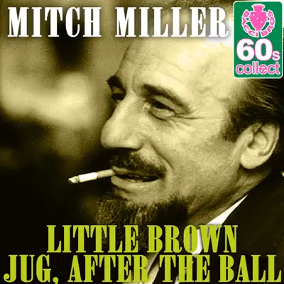Little Brown Jug, After the Ball (Remastered) - Single - Mitch Miller Little Brown Jug, After the Ball (Remastered) - Single - Mitch Miller