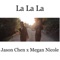 La La La - Jason Chen & Megan Nicole lyrics