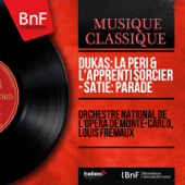 Dukas: La Péri & L'Apprenti sorcier - Satie: Parade (Mono Version) - Orchestre national de l'Opéra de Monte-Carlo & Louis Frémaux