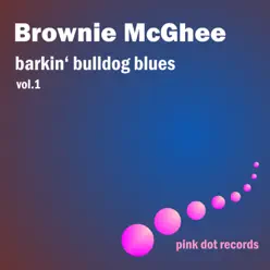 Barkin' Bulldog Blues, Vol. 1 - Brownie McGhee