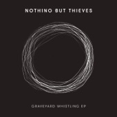 Nothing but Thieves - Graveyard Whistling