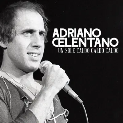 Un sole caldo caldo caldo - Single - Adriano Celentano