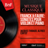 Franck & Fauré: Sonates pour violon et piano (Mono Version) - ジャック・ティボー & アルフレッド・コルトー