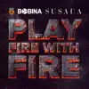 Play Fire With Fire (Remixes) album lyrics, reviews, download