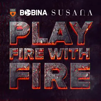 Play Fire With Fire (Remixes) by Bobina & Susana album reviews, ratings, credits