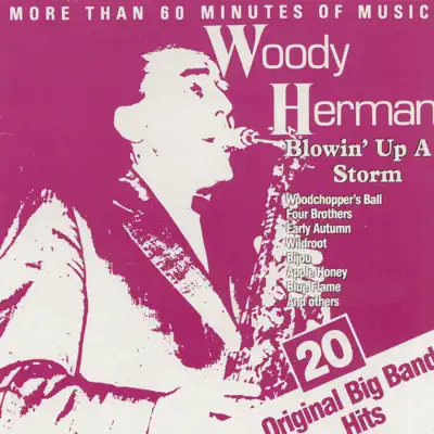 Blowin' Up a Storm (20 Original Big Band Hits) - Woody Herman