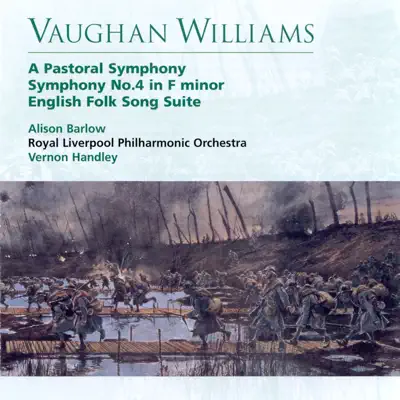 Vaughan Williams A Pastoral Symphony, Symphony No.4 in F minor, English Folk Song Suite - Royal Liverpool Philharmonic Orchestra Vaughan Williams A Pastoral Symphony, Symphony No.4 in F minor, English Folk Song Suite - Royal Liverpool Philharmonic Orchestra