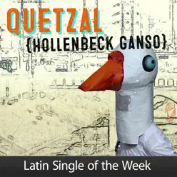 Hollenbeck Ganso - Single - Quetzal Hollenbeck Ganso - Single - Quetzal