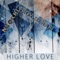 Higher Love (EthniMash Remix) [feat. Troy Denari] - Nkokhi lyrics