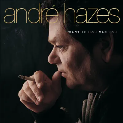 Want Ik Hou Van Jou - André Hazes