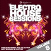 Electro House Sessions, Vol. 8 (Pure Electronic Beat Selection, Best in House & Electro)