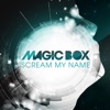 Magic Box - Scream My Name (Radio Edit)