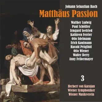 Bach: Matthäus Passion, BWV 244, Vol. 3 by Vienna Symphony, Herbert von Karajan, Walther Ludwig & Kathleen Ferrier album reviews, ratings, credits