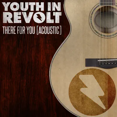 There For You (Acoustic Version) - Single - Youth In Revolt