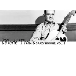 Crazy Boogie, Vol. 2 - Merle Travis
