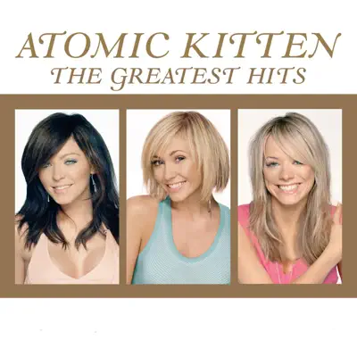Atomic Kitten: The Greatest Hits - Atomic Kitten