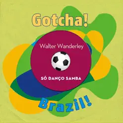 Só Danço Samba (Brazil!) - Walter Wanderley Só Danço Samba (Brazil!) - Walter Wanderley