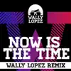 Stream & download Now Is the Time (feat. Jasmine V) [Wally Lopez Remix]